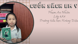 Bài dự thi "Cuộc thi làm video giới thiệu sách" của học sinh Phạm An Nhiên - Lớp 4A4 trường TH Hoàng Diệu