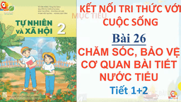 Bài giảng môn Tự nhiên và xã hội 2 - Tuần 28 -  Bài 26 Chăm sóc, bảo vệ cơ quan bài tiết nước tiểu