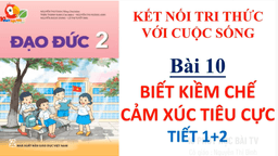 Bài giảng môn Đạo đức lớp 2 - Bài 10 Biết kiềm chế cảm xúc tiêu cực
