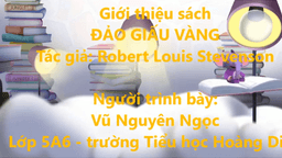 Bài dự thi "Cuộc thi làm video giới thiệu sách" của học sinh Vũ Nguyên Ngọc - Lớp 5A6 trường TH Hoàng Diệu