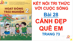 Bài giảng môn Hoạt động trải nghiệm lớp 2 - Tuần 28 -| Bài 28 Cảnh đẹp quê em