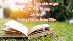 Bài dự thi "Cuộc thi làm video giới thiệu sách" của học sinh Tạ Hà Linh Phương  - Lớp 4A8 trường TH Hoàng Diệu