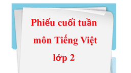 Phiếu cuối tuần môn Tiếng Việt lớp 2 tuần 27