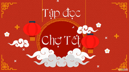 Bài giảng môn Tập đọc: Chợ Tết- Tiếng Việt lớp 4 tuần 22