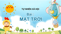 Bài giảng môn GTNXH lớp 3 tuần 28 - Mặt trời