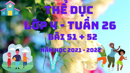 BÀI GIẢNG MÔN THỂ DỤC LỚP 4 TUẦN 26
