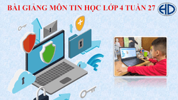Bài giảng môn Tin học lớp 4 tuần 27