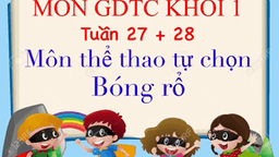 Bài giảng  môn Môn GDTC lớp 1 - Tuần 27+28