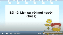 Bài giảng môn Đạo đức 4 Tuần 22 Bài 10 Lịch sự với mọi người Tiết 2