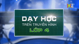 BÀI GIẢNG MÔN TIẾNG VIỆT - LỚP 4 - TUẦN 25- TẬP ĐỌC: KHUẤT PHỤC TÊN CƯỚP BIỂN