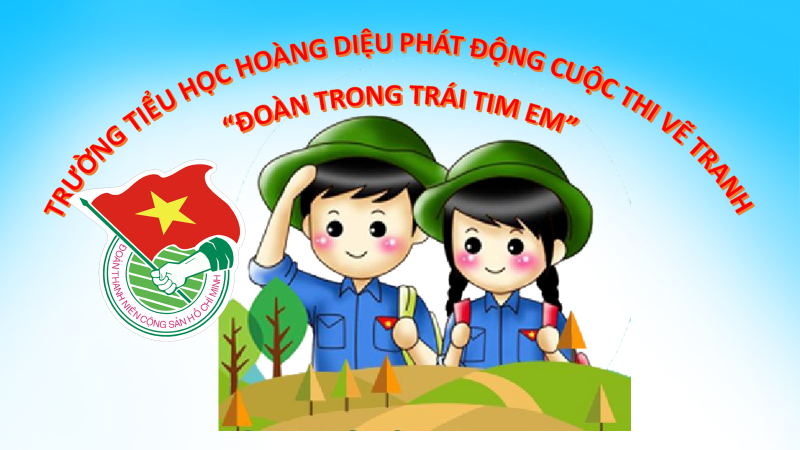 Liên đội trường Tiểu học Hoàng Diệu phát động Cuộc thi vẽ tranh "Đoàn trong trái tim em"