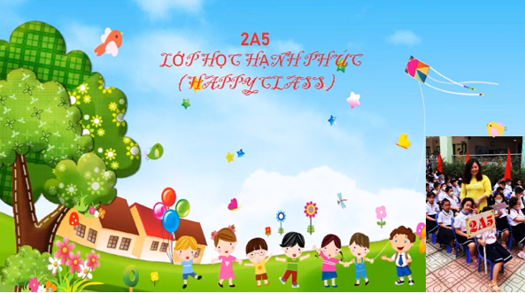 Video của lớp 2A5 tham gia cuộc thi "ảnh, video clip, phóng sự, tin bài với chủ đề “Lớp học hạnh phúc”