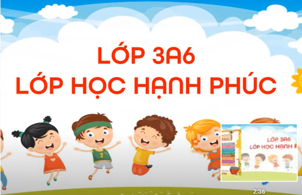 Video của lớp 3A6 tham gia cuộc thi "ảnh, video clip, phóng sự, tin bài với chủ đề “Lớp học hạnh phúc”