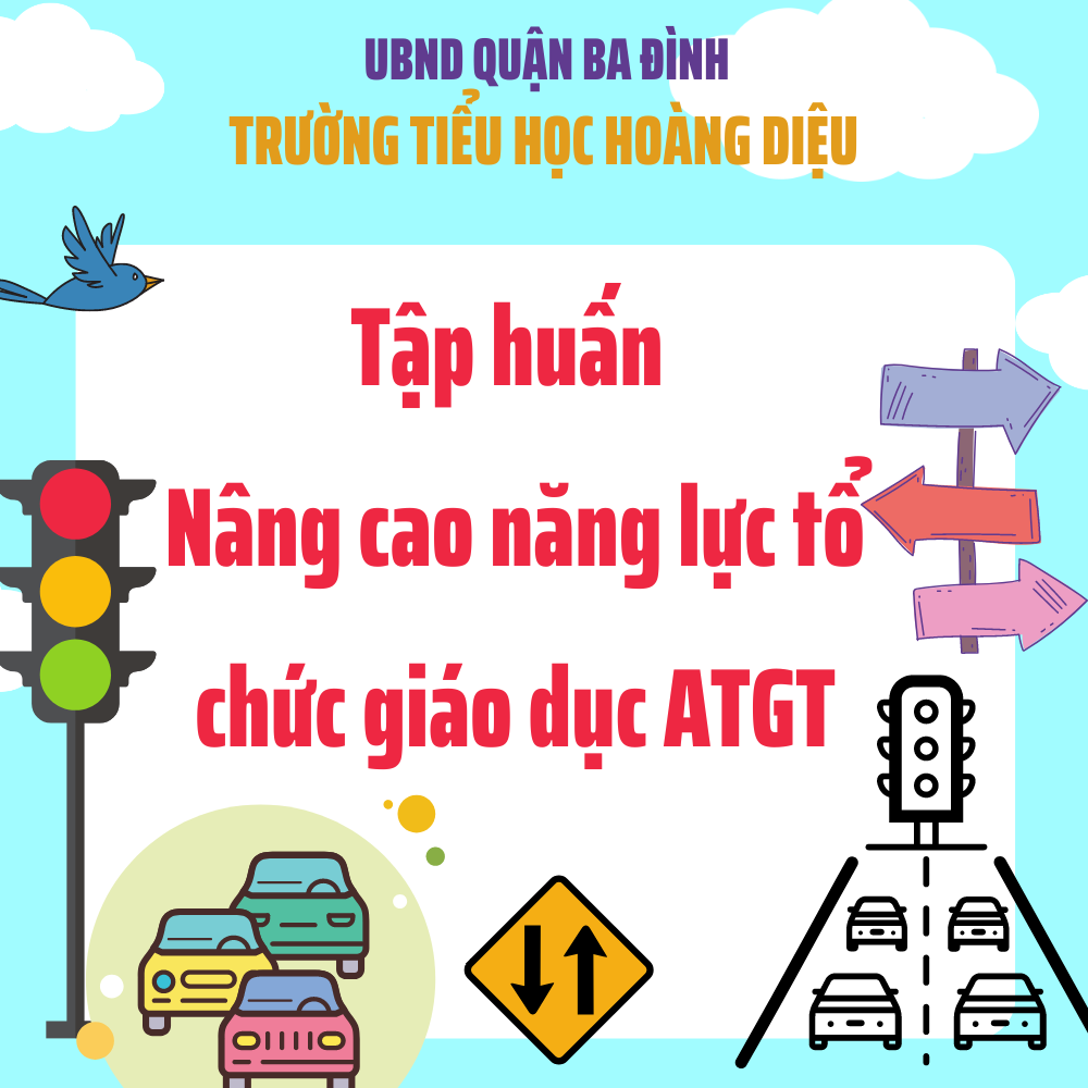 Trường Tiểu học Hoàng Diệu tham gia Tập huấn nâng cao năng lực tổ chức giáo dục An toàn giao thông.