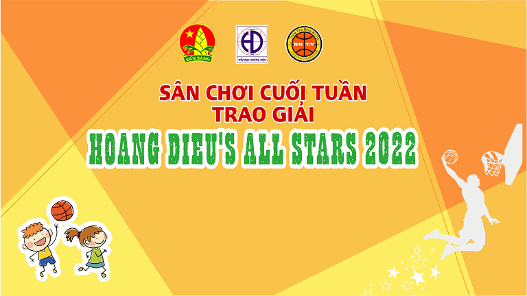 HOÀNG DIỆU ALL STAR – Giải Bóng rổ trường Tiểu học Hoàng Diệu – Đến hẹn lại lên.