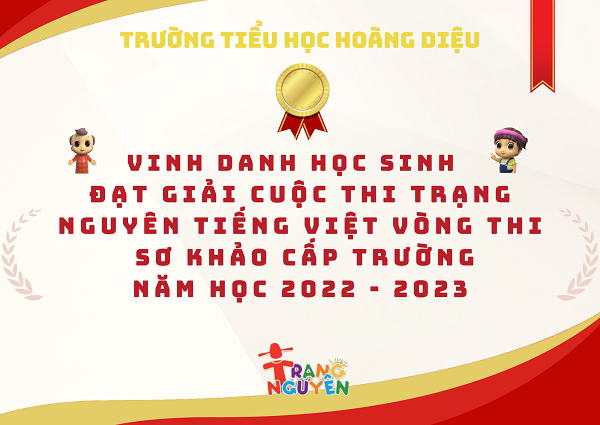 Trường Tiểu học Hoàng Diệu vinh danh học sinh đạt giải cuộc thi Trạng Nguyên Tiếng Việt vòng thi sơ khảo cấp trường năm học 2022 - 2023