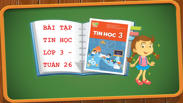 Bài tập tin học lớp 3 tuần 26