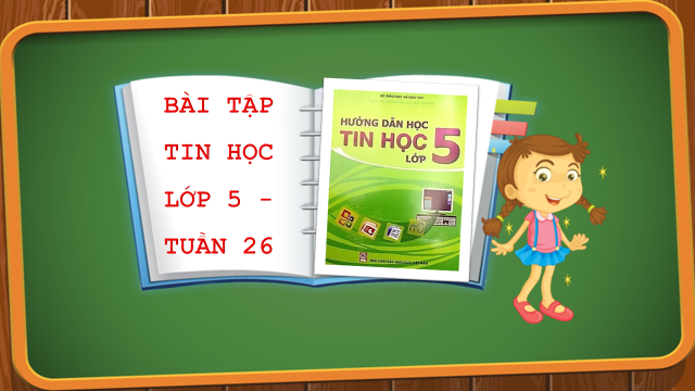 Bài tập tin học lớp 5 tuần 26