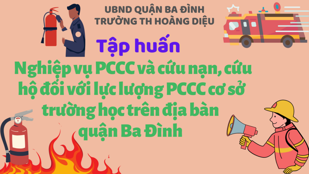 CB-GV-NV trường TH Hoàng Diệu tham dự lớp tập huấn nghiệp vụ PCCC và cứu nạn, cứu hộ đối với lực lượng PCCC cơ sở trường học trên địa bàn quận Ba Đình