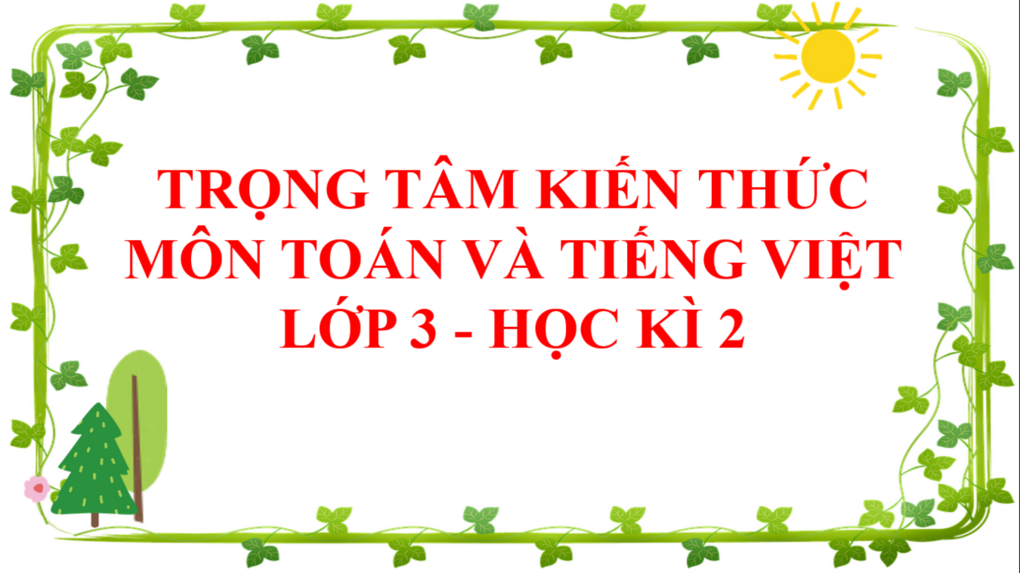 Trọng tâm kiến thức môn Toán và Tiếng Việt lớp 3 - học kì 2