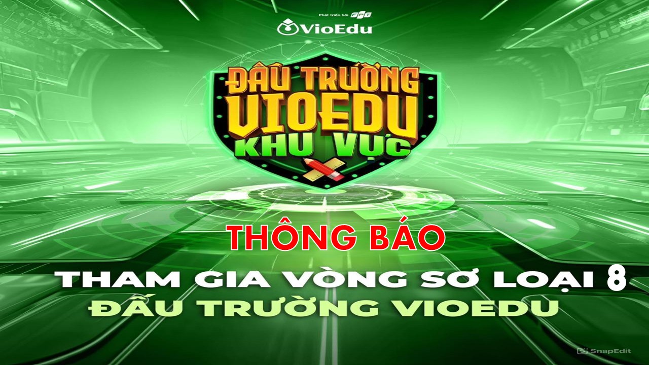 Thông báo mở vòng sơ loại 8 Đấu trường Vioedu năm học 2024 - 2025