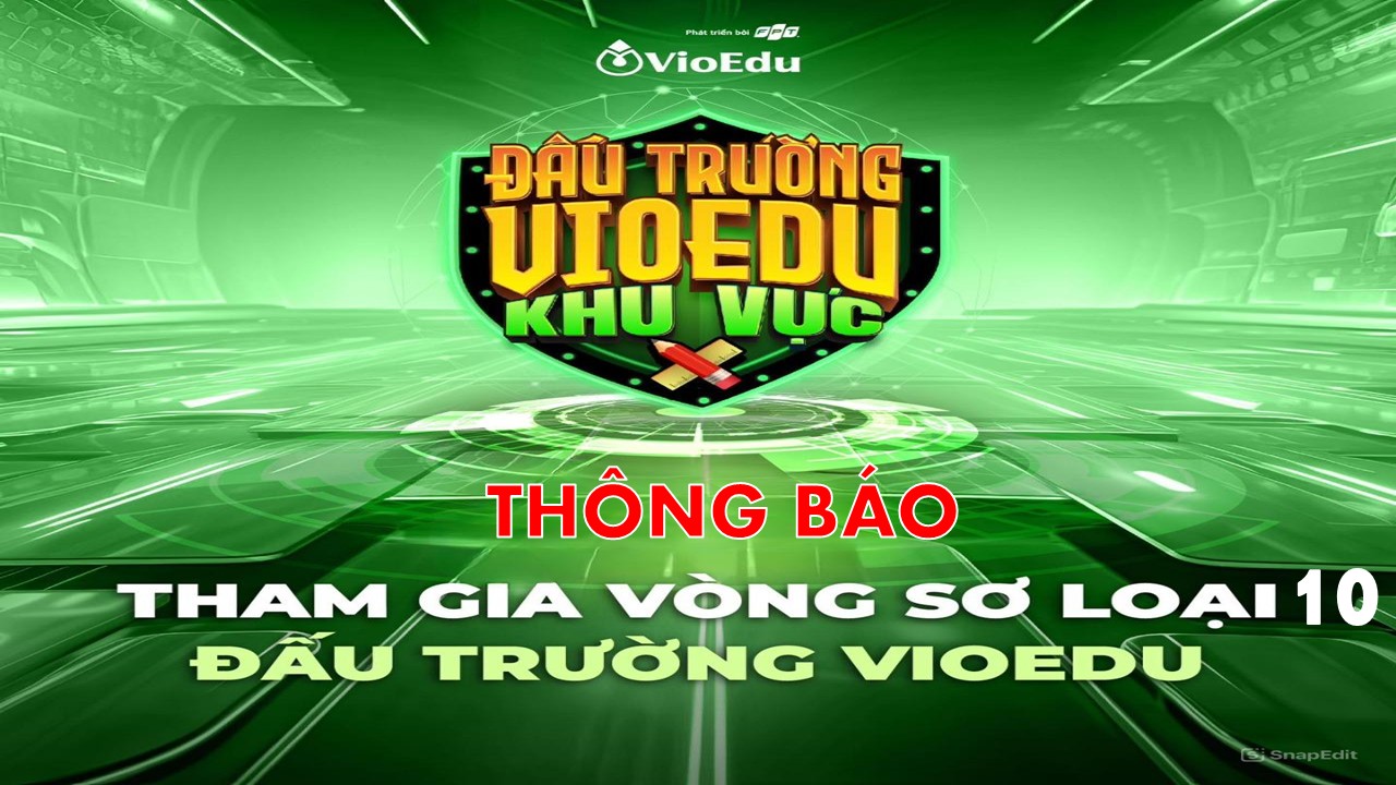 Thông báo mở vòng sơ loại 10 Đấu trường Vioedu năm học 2024 - 2025