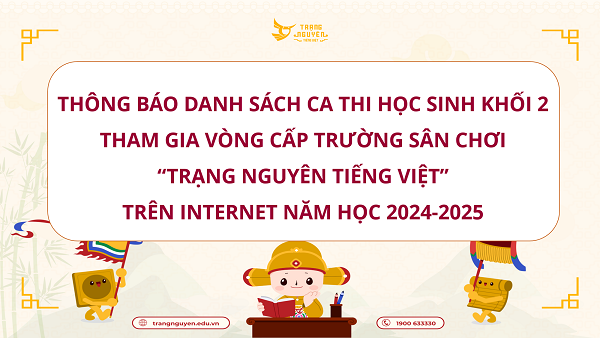 THÔNG BÁO DANH SÁCH CA THI HỌC SINH KHỐI 2 THAM GIA VÒNG CẤP TRƯỜNG SÂN CHƠI “TRẠNG NGUYÊN TIẾNG VIỆT” TRÊN INTERNET NĂM HỌC 2024-2025