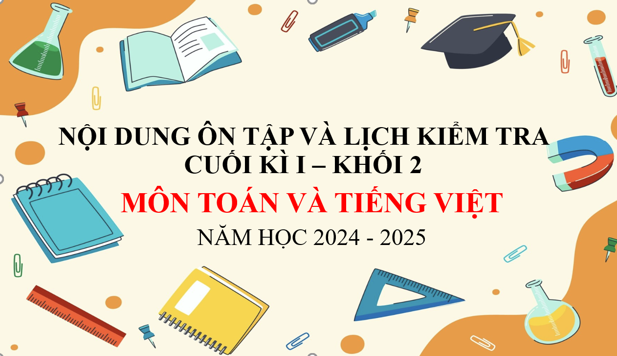 Nội dung ôn tập và lịch kiểm tra cuối học kì I - Lớp 2 năm học 2024 - 2025