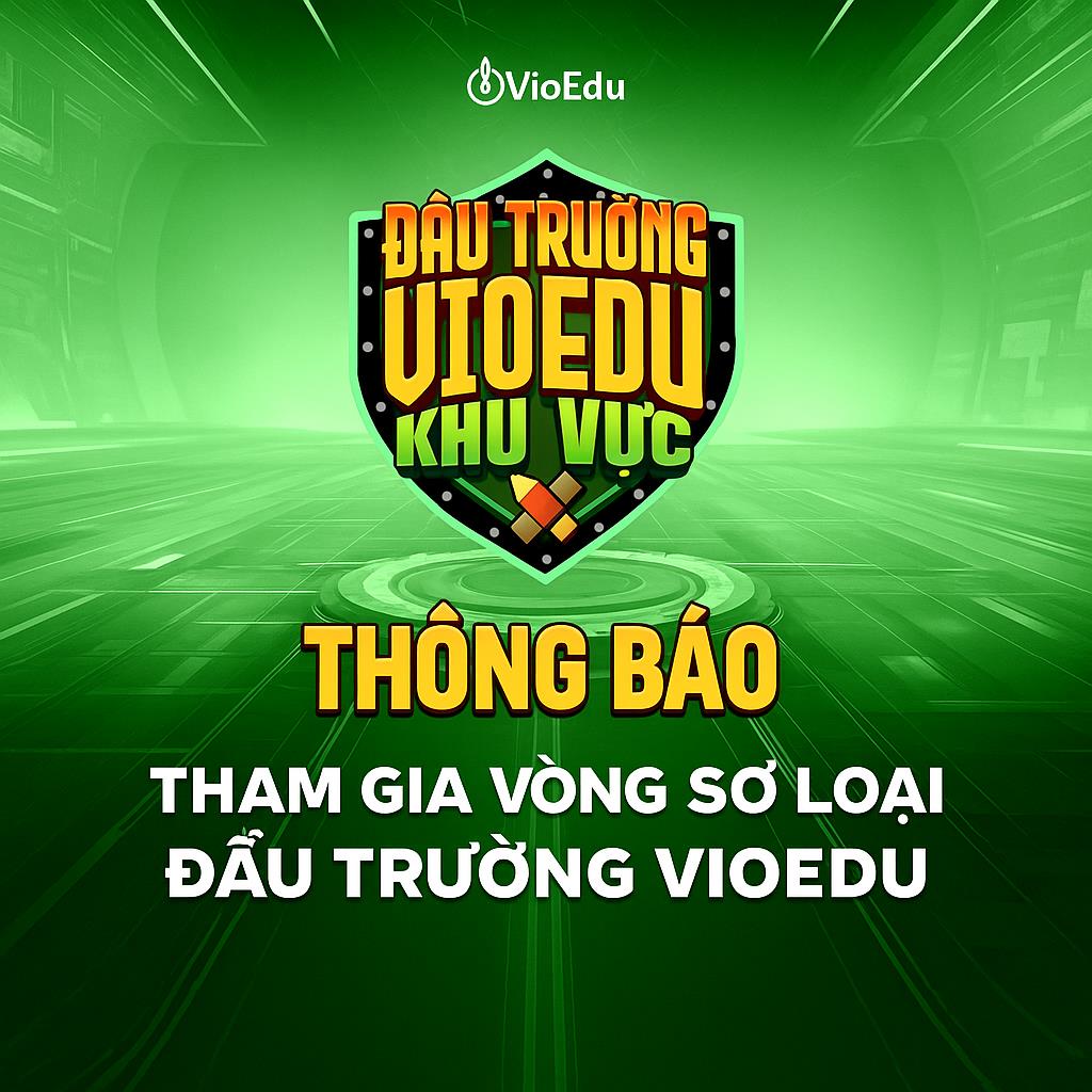 ⚡ LỊCH THI CHÍNH THỨC ĐẤU TRƯỜNG VIOEDU – VÒNG SƠ LOẠI 9⚡
