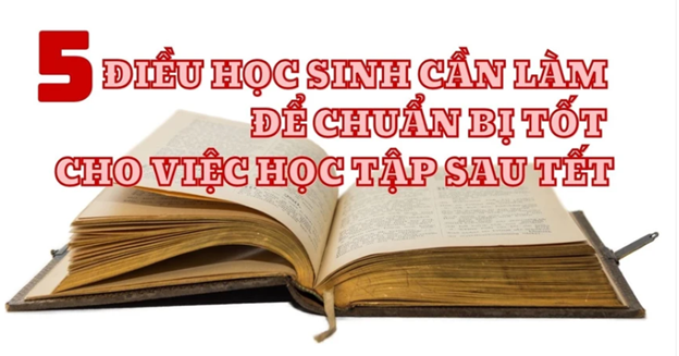 5 điều học sinh cần làm để chuẩn bị tốt cho việc học tập sau Tết