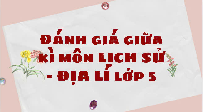 Bài kiểm tra giữa kì 2 môn Lịch sử - Địa lí  lớp 5