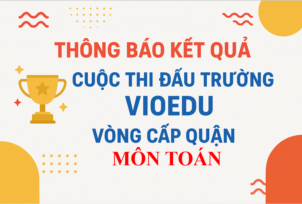 Trường Tiểu học Hoàng Diệu thông báo danh sách học sinh đạt giải vòng thi cấp Quận sân chơi Đấu trường Toán học Vioedu năm học 2024-2025