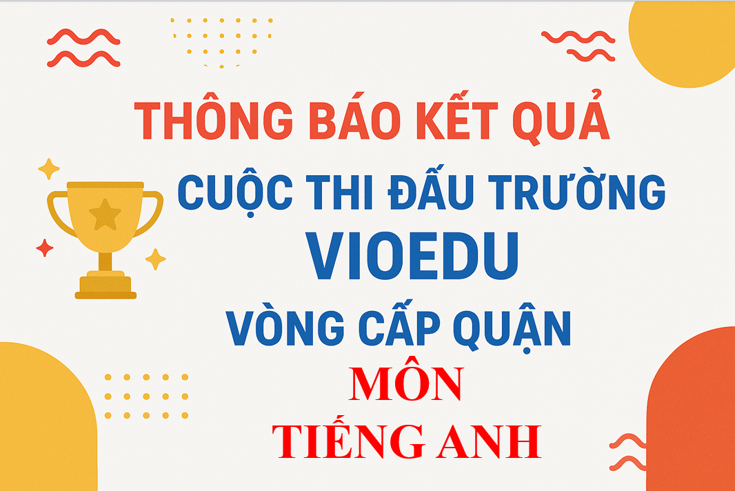 Trường Tiểu học Hoàng Diệu thông báo danh sách học sinh đạt giải vòng thi cấp Quận sân chơi Đấu trường Tiếng Anh Vioedu năm học 2024-2025