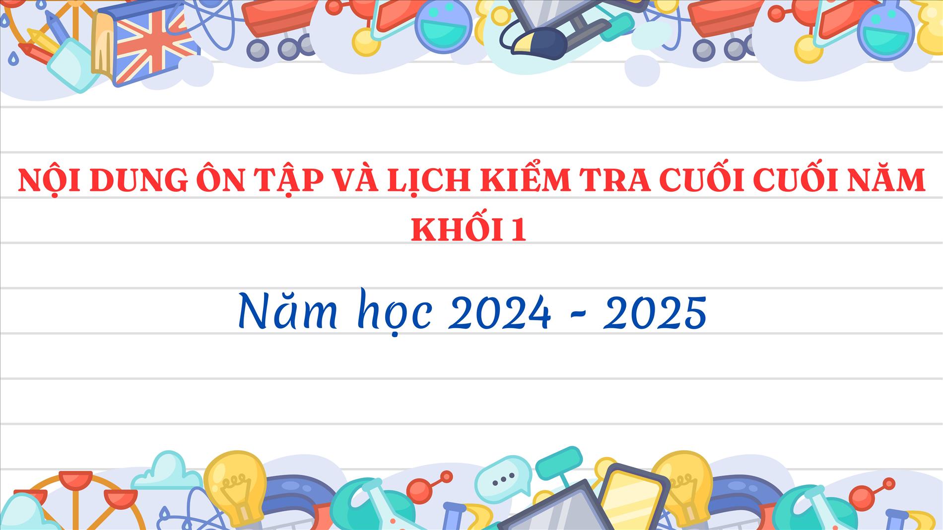 Nội dung ôn tập và lịch kiểm tra cuối năm học 2024 - 2025 lớp 1