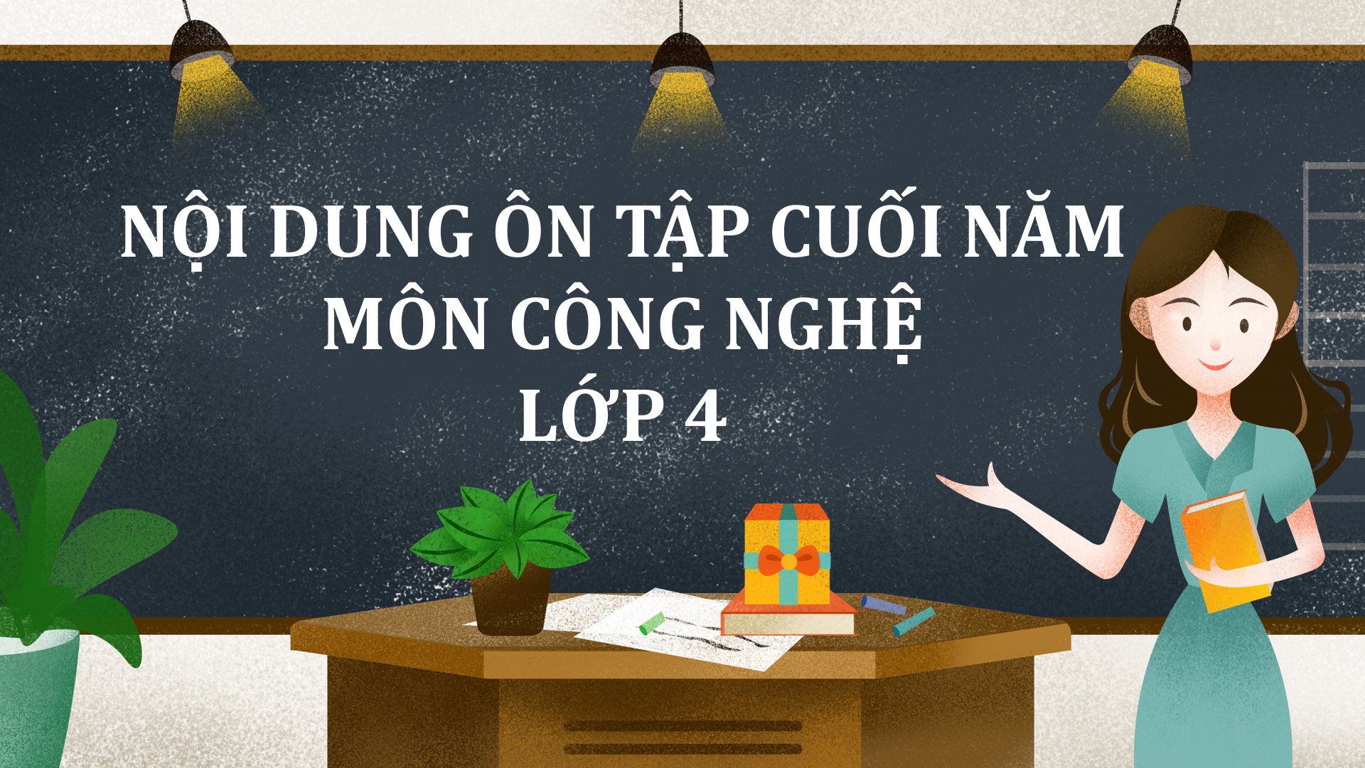 Nội dung ôn tập cuối năm môn Công nghệ - Lớp 4