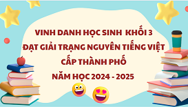 Vinh danh học sinh Khối 3 trường Tiểu học Hoàng Diệu đạt thành tích xuất sắc tại cuộc thi Trạng Nguyên Tiếng Việt cấp Thành phố năm học 2024 - 2025