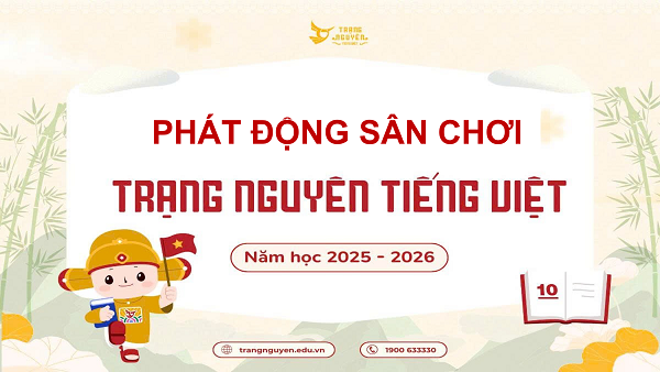 Phát động Sân chơi Trạng Nguyên Tiếng Việt – Năm học 2025 - 2026