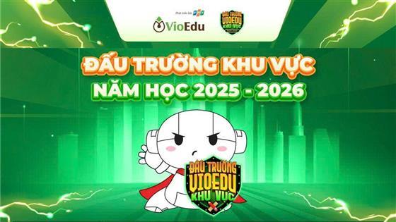 Chủ điểm ôn tập vòng khu vực Đấu trường Vioedu năm học 2025 - 2026