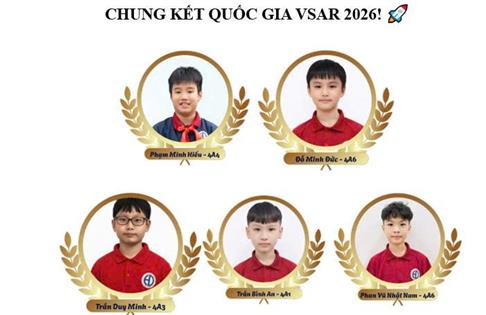 🏆 XUẤT SẮC VƯỢT VÒNG LOẠI TOÀN QUỐC: 5 CHIẾN BINH NHÍ HOÀNG DIỆU CHÍNH THỨC GHI TÊN VÀO CHUNG KẾT QUỐC GIA VSAR 2026! 🚀