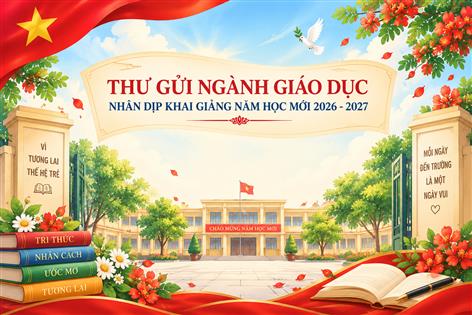 Thư Gửi ngành Giáo dục nhân dịp Khai giång năm học mới 2026-2027 của Tổng Bí thư - Chủ tịch nước Tô Lâm