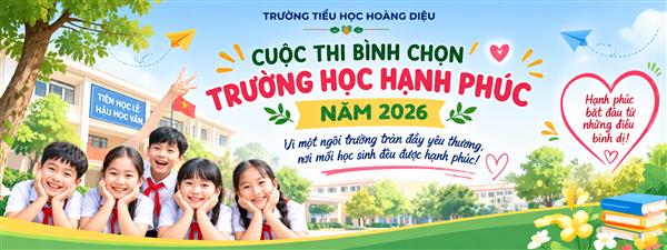THƯ NGỎ & HƯỚNG DẪN BÌNH CHỌN "TRƯỜNG HỌC HẠNH PHÚC" CHO TIỂU HỌC HOÀNG DIỆU