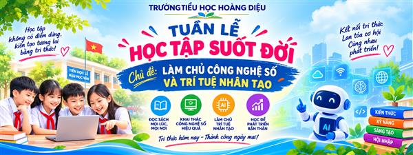 Trường Tiểu học Hoàng Diệu phát động Tuần lễ học tập suốt đời năm 2026: "LÀM CHỦ CÔNG NGHỆ SỐ VÀ TRÍ TUỆ NHÂN TẠO"
